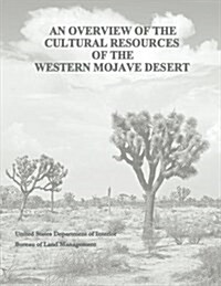 An Overview of the Cultural Resources of the Western Mojave Desert (Paperback)