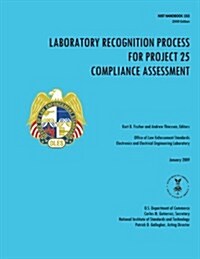 Laboratory Recognition Process for Project 25 Compliance Assessment (Paperback)