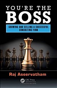 Youre the Boss: Growing and Selling a Successful Consulting Firm (Hardcover)