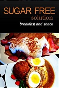 Sugar-Free Solution - Breakfast and Snack (Paperback)