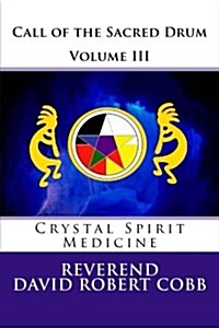 Call of the Sacred Drum: Crystal Spirit Medicine (Paperback)