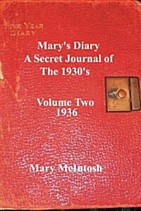 Marys Diary: A Secret Journal of the 1930s - Volume Two 1936 (Paperback)