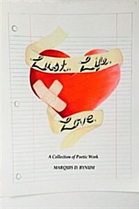 Lust. Life. Love.: A Collection of Poetic Works (Paperback)