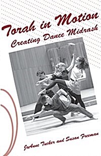Torah in Motion: Creating Dance Midrash (Paperback)