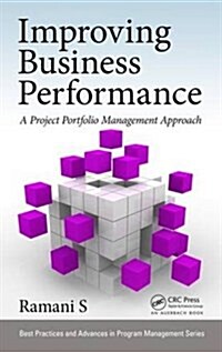 Improving Business Performance: A Project Portfolio Management Approach (Hardcover)