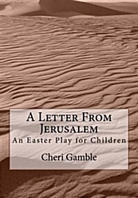 A Letter from Jerusalem: An Easter Play for Children (Paperback)