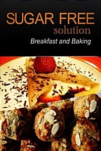Sugar-Free Solution - Breakfast and Baking (Paperback)