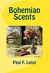 Bohemian Scents: New Poems from Old Thoughts (Paperback)