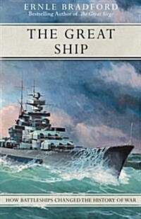The Great Ship: How Battleships Changed the History of War (Paperback)