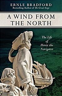 A Wind from the North: The Life of Henry the Navigator (Paperback)