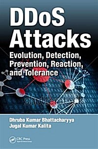 Ddos Attacks: Evolution, Detection, Prevention, Reaction, and Tolerance (Hardcover)