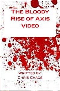 The Bloody Rise of Axis Video (Paperback)
