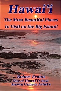 Hawaii the Most Beautiful Places to Visit on the Big Island (Paperback)