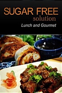 Sugar-Free Solution - Lunch and Gourmet (Paperback)