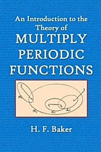 An Introduction to the Theory of Multiply Periodic Functions (Paperback)