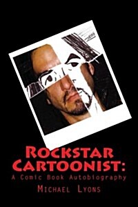 Rockstar Cartoonist: : A Comic Book Autobiography (Paperback)