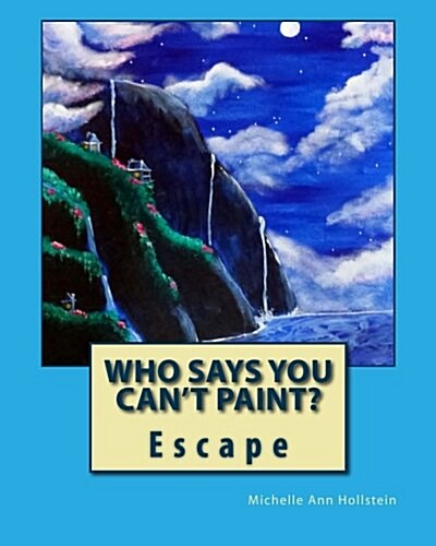 Who Says You Cant Paint? Escape: Escape (Paperback)