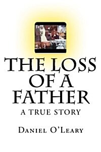 The Loss of a Father: A True Story (Paperback)