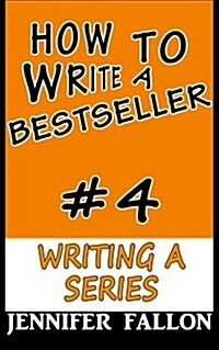 How to Write a Bestseller: Writing a Series (Paperback)