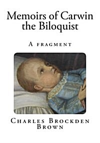 Memoirs of Carwin the Biloquist: A Fragment (Paperback)