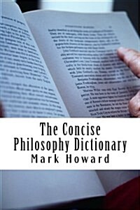 The Concise Philosophy Dictionary: 500 Philosophy Words You Need to Know (Paperback)