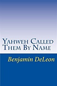 Yahweh Called Them by Name: Prophetic Truth in the Stars (Paperback)