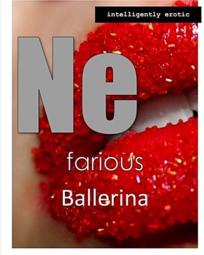 Nefarious Ballerina: Intelligently Erotic (Paperback)