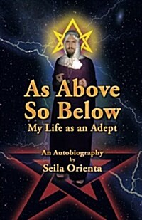 As Above So Below: My Life as a Hermetic Adept (Paperback)