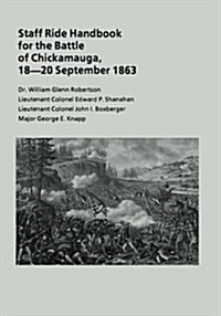 Staff Ride Handbook for the Battle of Chickamauga, 18-20 September 1863 (Paperback)