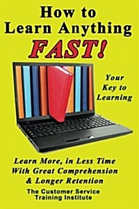 How to Learn Anything Fast! (Paperback)