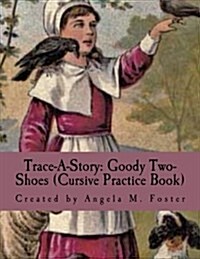 Trace-A-Story: Goody Two-Shoes (Cursive Practice Book) (Paperback)