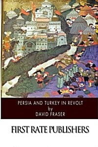 Persia and Turkey in Revolt (Paperback)