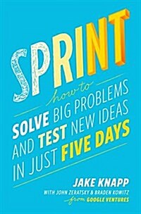 [중고] Sprint: How to Solve Big Problems and Test New Ideas in Just Five Days (Paperback)