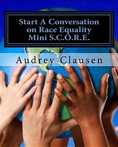 Mini S.C.O.R.E.: The Safe Zone: Start a Conversation on Racism Equality (Paperback)