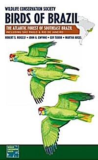 Wildlife Conservation Society Birds of Brazil: The Atlantic Forest of Southeast Brazil, Including S? Paulo and Rio de Janeiro (Paperback)
