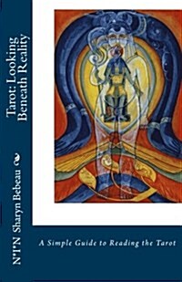 Tarot: Looking Beneath Reality: A Simple Guide to Reading the Tarot (Paperback)