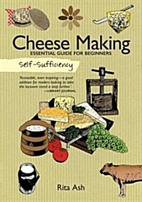 Self-Sufficiency: Cheese Making: Essential Guide for Beginners (Paperback)