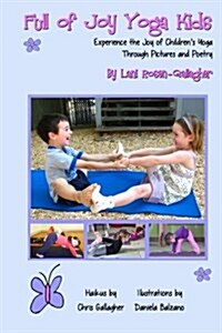 Full of Joy Yoga Kids: Experience the Joy of Childrens Yoga Through Pictures and Poetry (Paperback)
