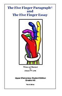 The Five Finger Paragraph(c) and the Five Finger Essay: Upper Elem., Student Ed.: Upper Elementary (Grades 4-8) Student Edition (Paperback)