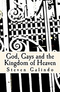 God, Gays and the Kingdom of Heaven (Paperback)