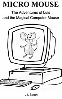Micro Mouse: Luis and the Magical Computer Mouse (Paperback)