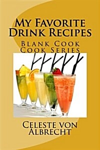 My Favorite Drink Recipes: Blank Cook Cook Series (Paperback)