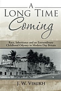 A Long Time Coming: Race, Inheritance and an Extraordinary Childhood Odyssey in Modern Day Britain (Paperback)