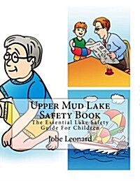 Upper Mud Lake Safety Book: The Essential Lake Safety Guide for Children (Paperback)