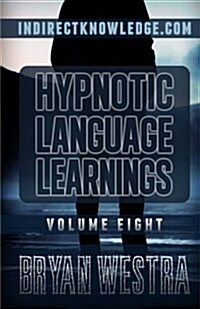 Hypnotic Language Learnings: Learn How to Hypnotize Anyone Covertly and Indirectly by Simply Talking to Them: The Ultimate Guide to Mastering Conve (Paperback)