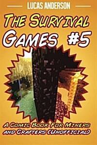 The Survival Games #5: A Comic Book for Miners and Crafters (Unofficial) (Paperback)