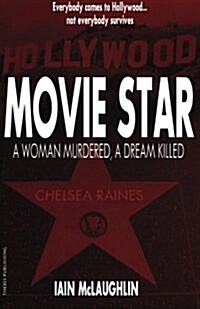 Movie Star: A Woman Murdered, a Dream Killed (Paperback)