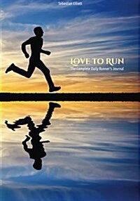 Love to Run: The Complete Daily Runners Journal (Paperback)