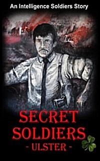 Secret Soldiers Ulster (Paperback)