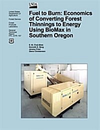 Fuel to Burn: Economics of Converting Forest Thinnings to Energy Using Biomax in Southern Oregon (Paperback)